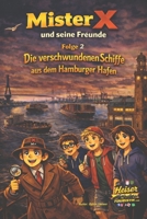 Mister X und seine Freunde Rätsel um die verschwundenen Schiffe aus dem Hamburger Hafen (German Edition) B0GKM9TMT6 Book Cover