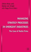 Managing Strategy Processes in Emergent Industries: The Case of Media Firms 0333665732 Book Cover