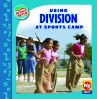 Using Division at Sports Camp (Math in Our World Level 3) 0836892887 Book Cover