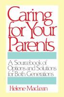 Caring for Your Parents: A Sourcebook of Options and Solutions for Both Generations 0385233140 Book Cover