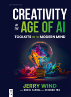 Creativity in the Age of AI: Toolkits for the Modern Mind 3111698106 Book Cover