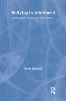 Bullying in Adulthood: Assessing the Bullies and their Victims 0415236932 Book Cover