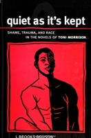 Quiet As It's Kept: Shame, Trauma, and Race in the Novels of Toni Morrison (Suny Series in Psychoanalysis and Culture) 0791444244 Book Cover