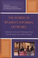 The Power of Women's Informal Networks: Lessons in Social Change from South Asia and West Africa 0739108042 Book Cover