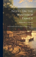 Notes on the Winthrop Family: And its English Connections Before its Emigration to New England 1019587040 Book Cover