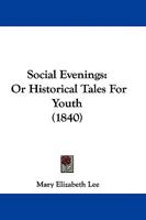 Social Evenings: Or Historical Tales For Youth 1165917513 Book Cover