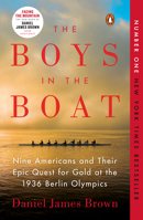 The Boys in the Boat: Nine Americans and Their Epic Quest for Gold at the 1936 Berlin Olympics Book Cover