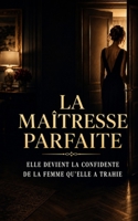 LA MAÎTRESSE PARFAITE: L’amour interdit finit toujours par laisser des traces (Série Vérités interdites) (French Edition) B0HFR842ZB Book Cover