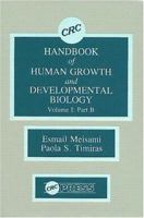 CRC Handbook of Human Growth and Developmental Biology, Volume I: Neural, Sensory, Motor, and Integrative Development, P 084933182X Book Cover