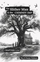 The Slither Man & the Chimney Imp: Chapters 2, 3, 4 B0FZRQPXPQ Book Cover