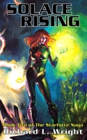 Solace Rising: Book 2 of The Starforce Saga 1676391894 Book Cover