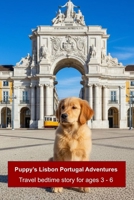 Puppy's Lisbon Portugal Adventures: Travel bedtime story for kids (Ages 3-6) (Travel to Europe: Animal Picture book series for children) B0FNLJ77B6 Book Cover