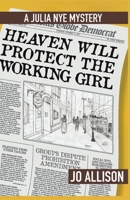 Heaven Will Protect the Working Girl (The Julia Nye Mystery Series) (Volume 3) 0997314540 Book Cover