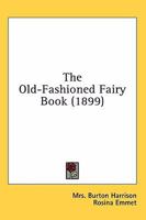 The Old-Fashioned Fairy Book 1022833391 Book Cover