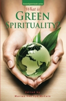 What is Green Spirituality? 0993598358 Book Cover