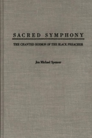 Sacred Symphony: The Chanted Sermon of the Black Preacher (Contributions in Afro-American and African Studies) 0313259992 Book Cover