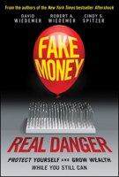 Fake Money, Real Danger: Protect Yourself and Grow Wealth While You Still Can 1119818079 Book Cover