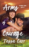 Arms of Courage (Wyoming Arms) B0CNVQGBND Book Cover