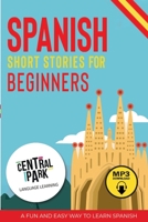 Spanish Short Stories for Beginners + Audio: : A Fun and Easy Way to Learn Spanish (Mp3 Included) 1801150834 Book Cover