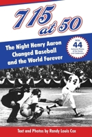 715 at 50: The Night Henry Aaron Changed Baseball and the World Forever (Black Diamond Books) 1955398283 Book Cover