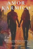 Amor Karmico: Repetir patrones hasta romper el vinculo (Spanish Edition) B0F23SMDS4 Book Cover
