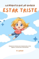 La boquita que no quería estar triste (Spanish Edition) B0FFH5GX7Y Book Cover