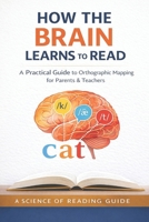 How the Brain Learns to Read: A Practical Guide to Orthographic Mapping for Parents and Teachers B0GKYLNX24 Book Cover