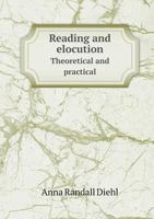 Reading and Elocution Theoretical and Practical 5518573669 Book Cover