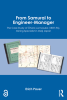 From Samurai to Engineer-Manager: The Case Study of Ohara Junnosuke (1859–96), Mining Specialist in Meiji Japan 9048570700 Book Cover