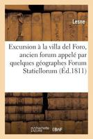 Excursion a la Villa del Foro, Ancien Forum Appela(c) Par Quelques Ga(c)Ographes Forum Statiellorum 2013674708 Book Cover