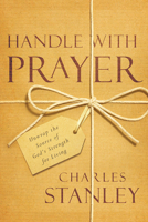 Handle with Prayer: Unwrap the Source of God's Strength for Living 0882073095 Book Cover