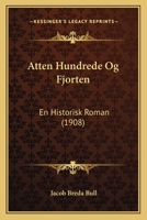 Atten Hundrede Og Fjorten: En Historisk Roman (1908) 1167649826 Book Cover