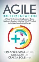 Agile Implementation: A Model for Implementing Evidence-Based Healthcare Solutions into Real-World Practice to Achieve Sustainable Change 1642797103 Book Cover