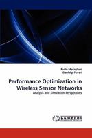 Performance Optimization in Wireless Sensor Networks: Analysis and Simulation Perspectives 3843364060 Book Cover