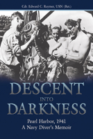 Descent into Darkness: Pearl Harbor, 1941: A Navy Diver's Memoir 0891417451 Book Cover