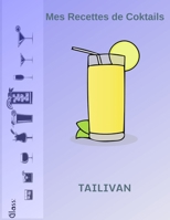 Mes Recettes De Coktails: Toutes vos recettes, vos inventions, vos expériences glanées au fil des ans... (French Edition) 1675241821 Book Cover