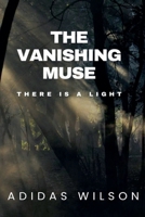The Vanishing Muse - There Is A Light B0FD3JG8NQ Book Cover