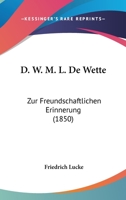 D. W. M. L. De Wette: Zur Freundschaftlichen Erinnerung (1850) 1160352046 Book Cover