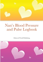 Nan’s Blood Pressure and Pulse Logbook 1105711595 Book Cover