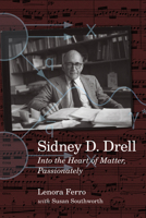 Sidney D. Drell: Into the Heart of Matter, Passionately 0817924043 Book Cover