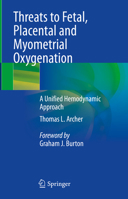 Threats to Fetal, Placental and Myometrial Oxygenation: A Unified Hemodynamic Approach 303160363X Book Cover