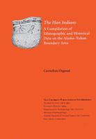 The Han Indians: A Compilation of Ethnographic & Historical Data on the Alaska-Yukon Boundary Area 0913516074 Book Cover