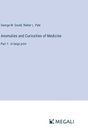 Anomalies and Curiosities of Medicine: Part 1 - in large print 3387003935 Book Cover