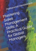Mastering Sales Management Skills: A Practical Guide for Global Managers (Essentials of Entrepreneurial Skills) B0FHQ31XG6 Book Cover