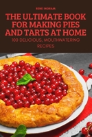 The Ultimate Book for Making Pies and Tarts at Home 1837897573 Book Cover