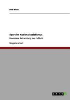 Sport im Nationalsozialismus: Besondere Betrachtung des Fu�balls 3640995457 Book Cover