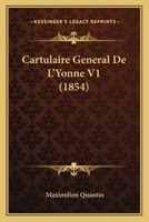 Cartulaire General De L'Yonne V1 (1854) 1168160707 Book Cover