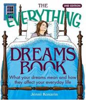 The Everything Dreams Book: What Your Dreams Mean And How They Affect Your Everyday Life (Everything: Philosophy and Spirituality) 1593373368 Book Cover