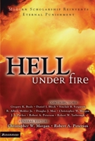 Hell Under Fire: Modern Scholarship Reinvents Eternal Punishment 0310240417 Book Cover