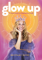 Glow Up: A Teen's Guide to Flipping the Script 168426362X Book Cover